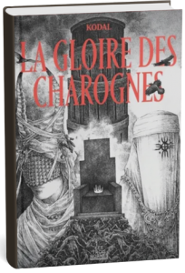La Gloire des Charognes, Kodal (éditions Les Trois Nornes)
